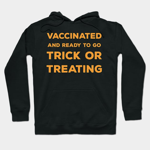 Vaccinated And Ready To Go Trick Or Treating Hoodie by mikevdv2001